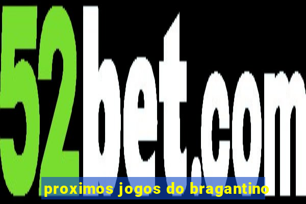 proximos jogos do bragantino